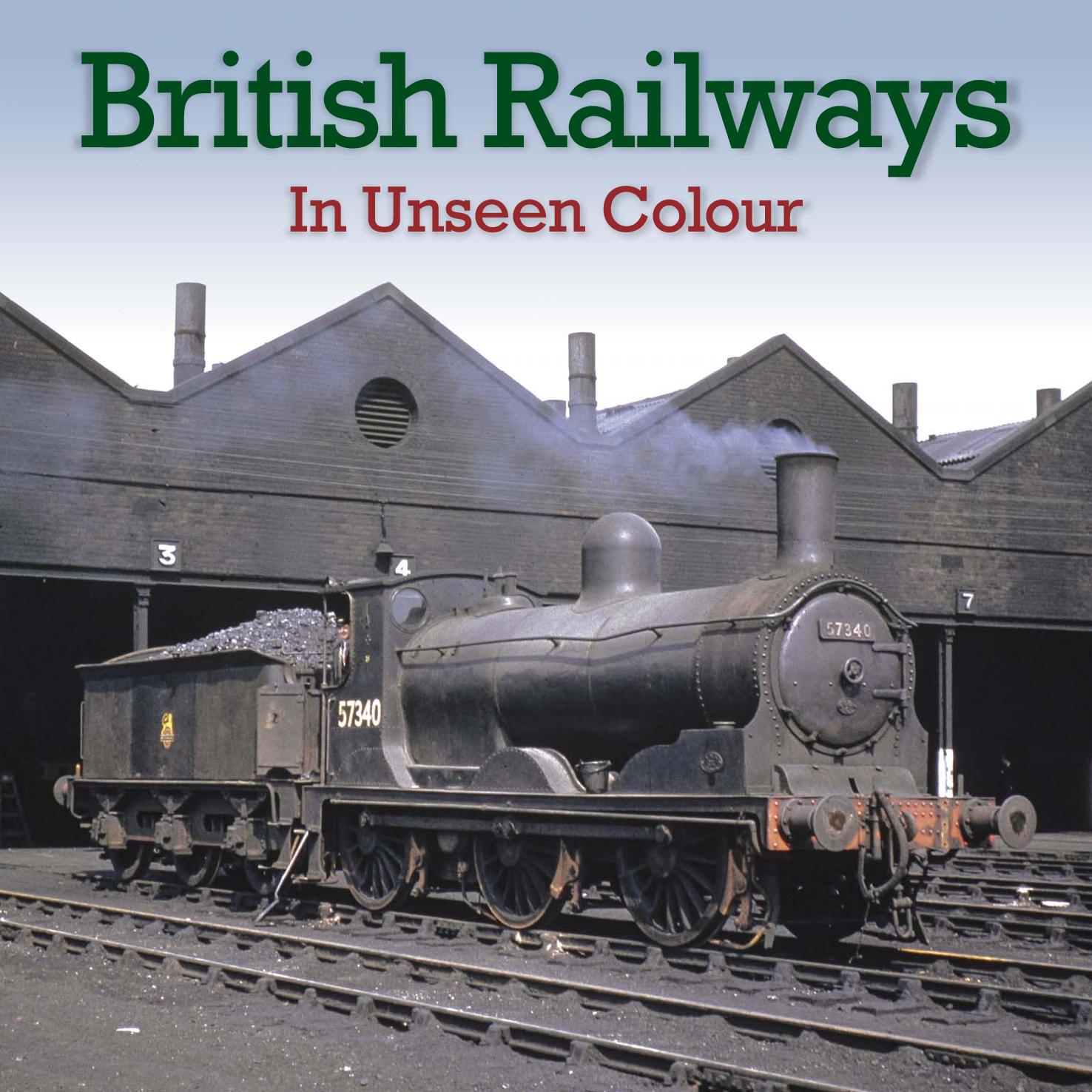 British Railways Steam In Unseen Colour 1948-62